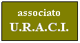 Casella di testo: associato
U.R.A.C.I.

